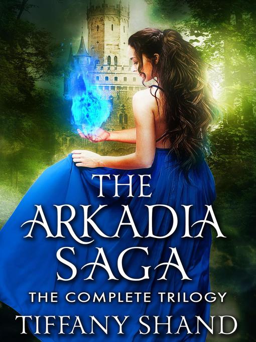 Title details for The Arkadia Saga Box Set by Tiffany Shand - Available